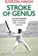 Stroke of Genius: Victor Trumper and the Shot that Changed Cricket