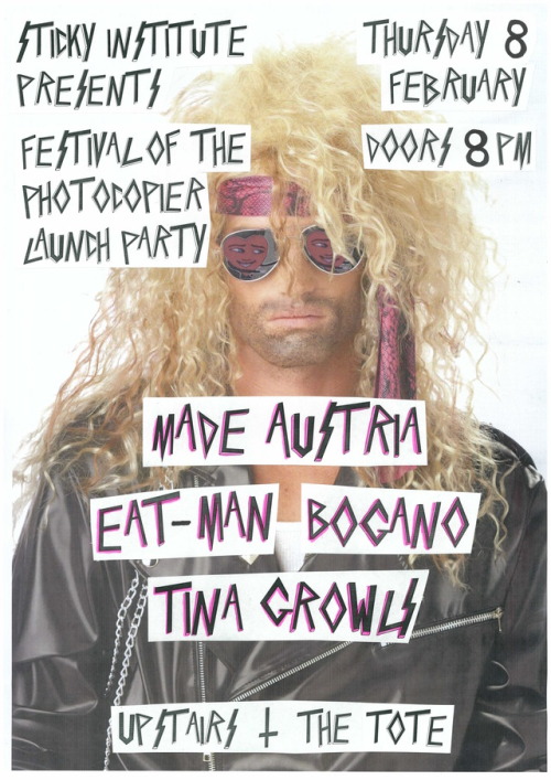 Sticky Institute presents:
Festival of the Photocopier 2018 Launch Party
Upstairs at The Tote Hotel
with live music from:
Eat-Man
Bogano
Tina Growls
Made Austria (launching their new album Lick The Cream)
…plus some zines probably. Facebook event...