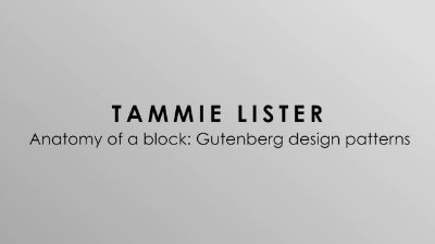 Tammie Lister: Anatomy of a block: Gutenberg design patterns