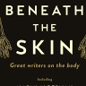 Beneath the Skin review: Essays on what goes on inside our bodies