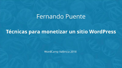 Fernando Puente: Técnicas para monetizar un sitio WordPress