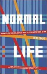 Normal Life: Administrative Violence, Critical Trans Politics, and the Limits of Law