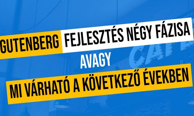 Gutenberg fejlesztésének négy fázisa