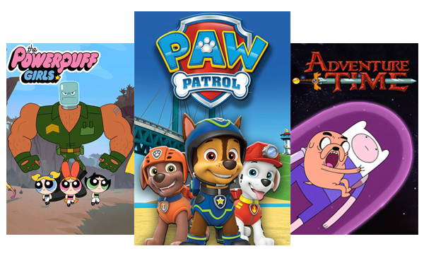 TV shows and movies for kids like Powerpuff Girls, Paw Patrol & Adventure Time.