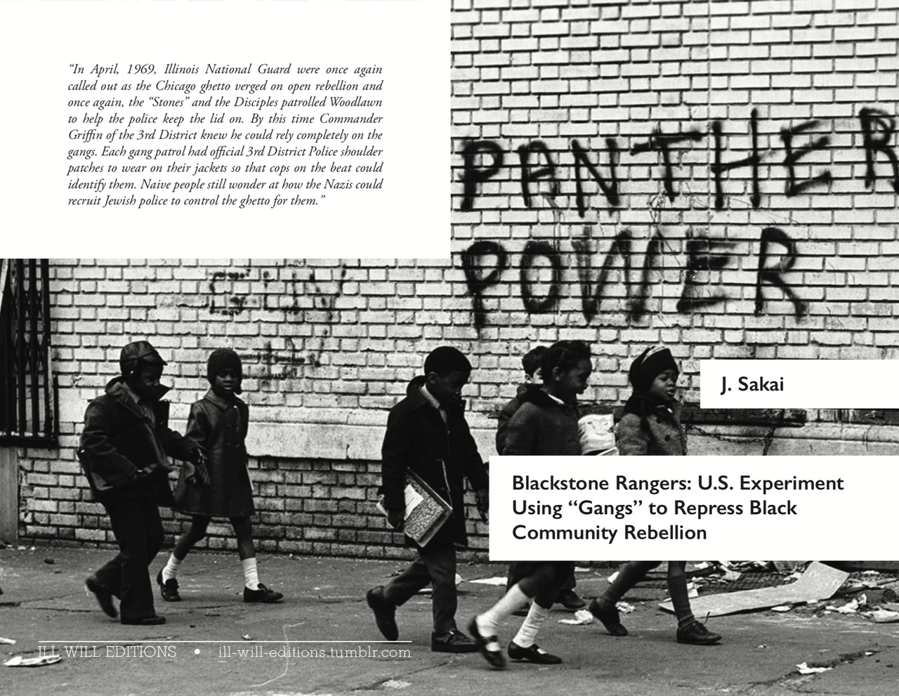 J. Sakai — BLACKSTONE RANGERS: A U.S. EXPERIMENT USING ‘GANGS’ TO REPRESS BLACK COMMUNITY REBELLION (2017)PRINT | READ
**UPDATE 7/30/18: fixed several typos. Links now point to corrected version.
From the IWE Introduction:
“Our purpose in reprinting...