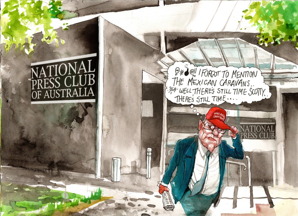 'I forgot to mention the Mexican caravans.' Scott Morrison at the National Press Club. David Rowe editorial cartoon for ...