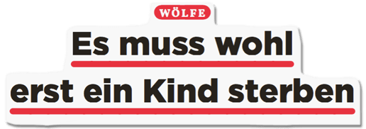 Ausriss Bild Politik - Wölfe - Es muss wohl erst ein Kind sterben