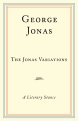 The Jonas Variations: A Literary Séance, by George Jonas