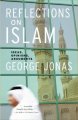 Reflections on Islam: Ideas, Opinions, Arguments, by George Jonas