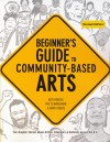 Beginner's Guide to Community-Based Arts