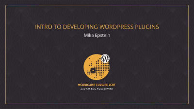 Mika Epstein : Intro to Developing WordPress Plugins