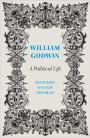 William Godwin: A Political Life