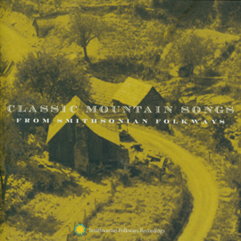 Classic Mountain Songs from Smithsonian Folkways