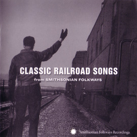 Classic Railroad Songs from Smithsonian Folkways