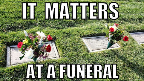 It Matters at a Funeral