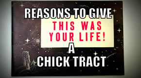 Reasons to give Chick tracts.