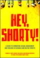 Hey, Shorty! A Guide to Combating Sexual Harassment and Violence in Schools and on the Streets