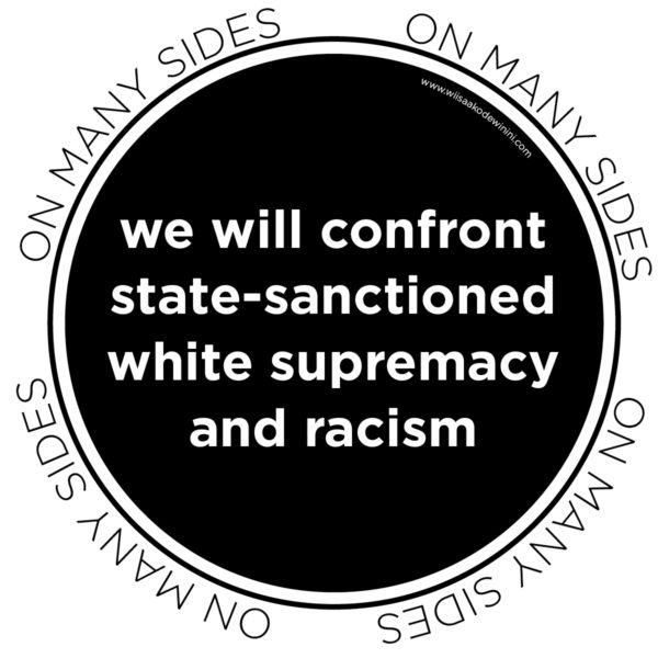 We Will Confront State-Sanctioned White Supremacy and Racism #OnManySides