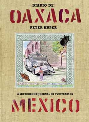 Diario de Oaxaca: A Sketchbook Journal of Two Years in Mexico