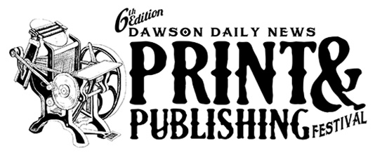 Dawson Daily News Print & Publishing Festival