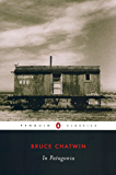 In Patagonia (Penguin Classics)