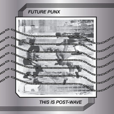 Future Punx - This is Post Wave