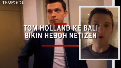 Aktor Tom Holland ke Bali, Mengunggah Video di Sosmed