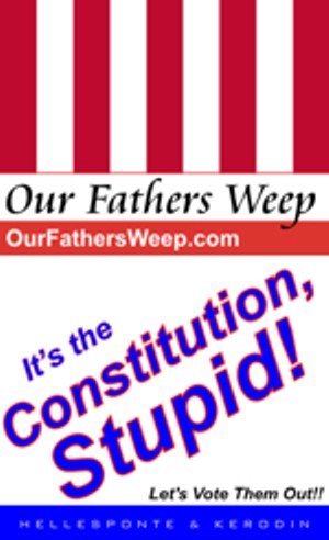 Our Fathers Weep - It's the Constitution, Stupid!