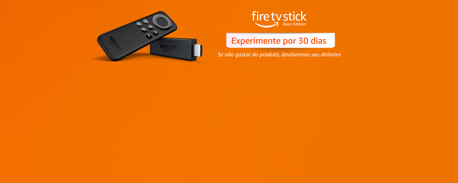 Fire Tv Stick: experimente por 30 dias