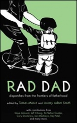 Rad Dad: Dispatches from the Frontiers of Fatherhood