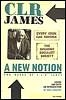 A New Notion: Two Works by C.L.R. James: "Every Cook Can Govern" and "The Invading Socialist Society"