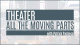 THEATER: All the Moving Parts