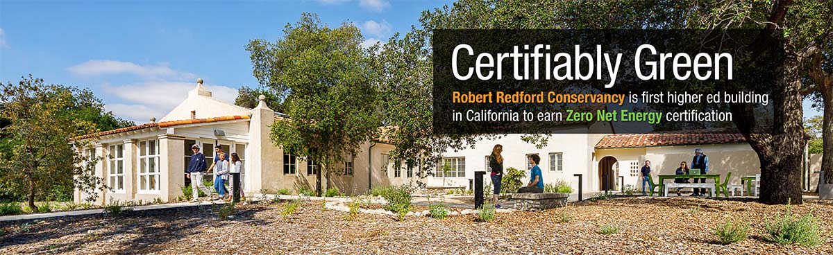 Robert Redford Conservancy is first higher ed building in California to earn Zero Net Energy certification