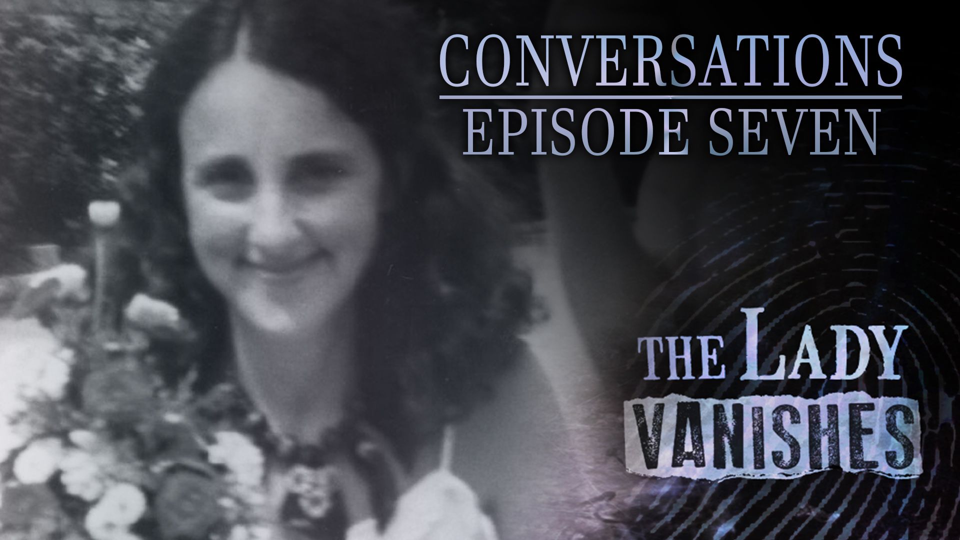 The Lady Vanishes: Conversations 7 is now available to stream.