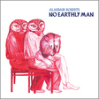 Alasdair Roberts: No Earthly Man (DC283)