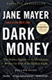 Dark Money: The Hidden History of the Billionaires Behind the Rise of the Radical Right