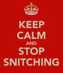 Keep Calm and Stop Snitching