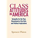 Class Attitudes in America: Sympathy for the Poor, Resentment of the Rich, and Political Implications