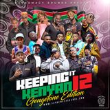 keeping it kenyan Vol 12 ( GENGETONE ) RAW