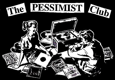 The Pessimist Club