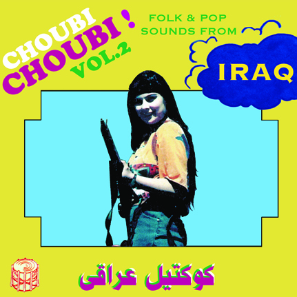 Choubi Choubi! Folk and Pop Sounds From IRAQ (Volume 2)