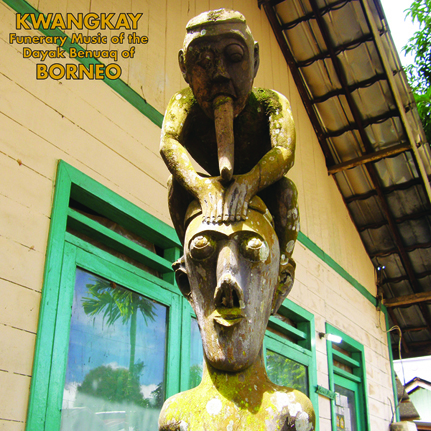 Kwangkay: Funerary Music of the Dayak Benuaq of Borneo