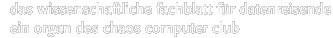 Das wissenschaftliche Fachblatt fr Datenreisende<br/>Ein Organ des Chaos Computer Club