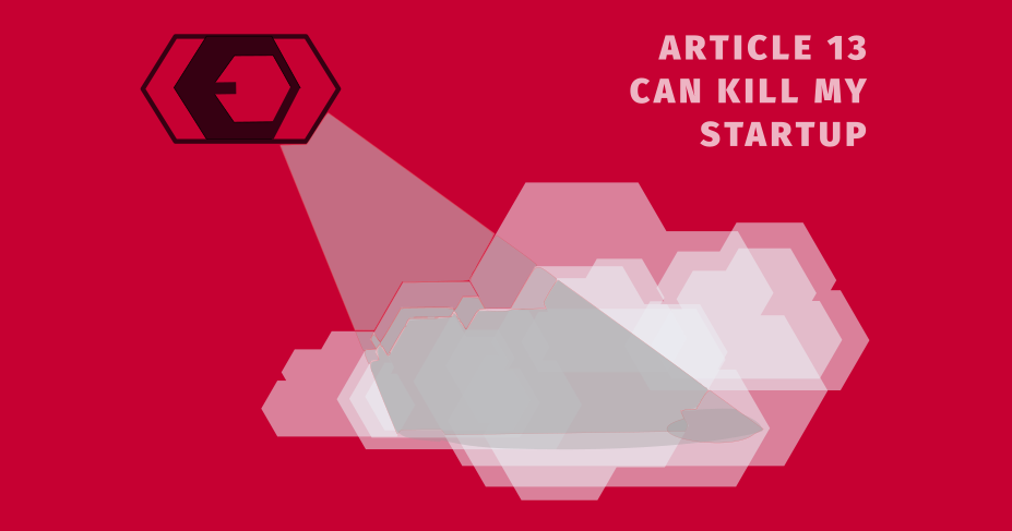 El Artículo 13 puede destruir mi startup