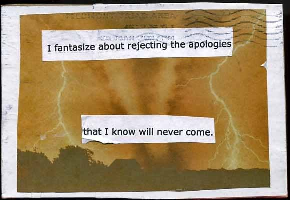 This one will always hurt. I will always wish I could have a real, genuine, meaningful apology from my rapist. I know I never will.