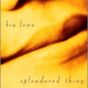 d ThingSplendored Thing: Love, Roses, and Other Thorny Pleasures (2002)