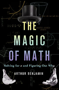 The Magic of Math, by Arthur Benjamin