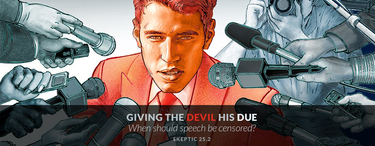 When should speech be censored? Get the new issue of Skeptic magazine (25.2): Giving the Devil His Due.