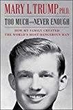 Image of Too Much and Never Enough: How My Family Created the World’s Most Dangerous Man