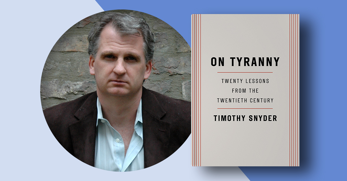 Tymothy Snyder’s Guide to Resistance